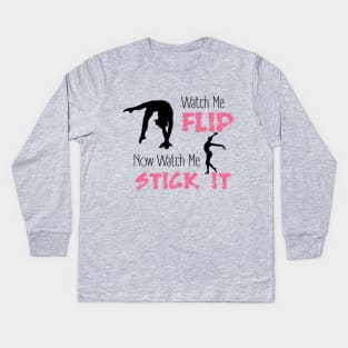 Watch Me Flip, Now Watch Me Stick It Kids Long Sleeve T-Shirt